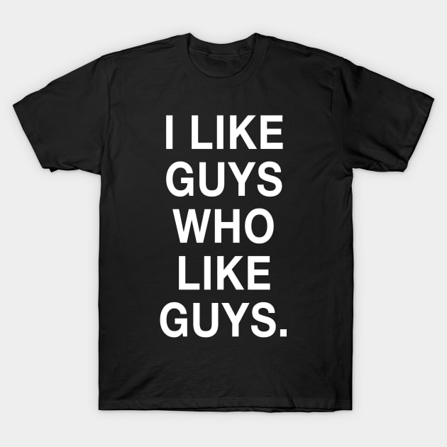 I Like Guys Who Like Guys T-Shirt by HattyOne